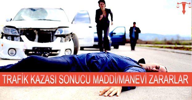 trafik kazası maddi manevi tazminat, trafik kazası maddi manevi tazminat davası