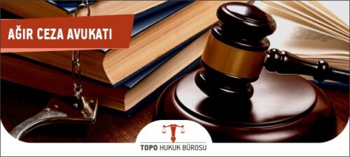 En İyi Ağır Ceza Avukatı İstanbul - Topo Hukuk Bürosu