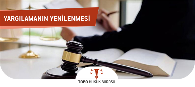 yargılamanın yenilenmesi, yargılamanın yenilenmesi yargıtay kararları, yargılamanın yenilenmesi şartları, yargılamanın yenilenmesi nedir